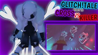 GLITCHTALE REACT TO CROSS VS KILLER [upl. by Ettenoitna]