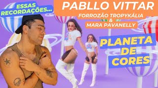 REACT  PABLLO VITTAR FORROZÃO TROPYKÁLIA MARA PAVANELLY  PLANETA DE CORES VISUALIZER reagindo [upl. by Llibyc350]