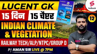 Lucent GK For Railway Exams 2024  Indian Climate and Vegetation Day 12  By Aman Sir [upl. by Franza]