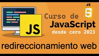 Curso completo de JavaScript desde cero  WINDOWLOCATION REDIRECCIONAMIENTO video 44 [upl. by Pazit234]