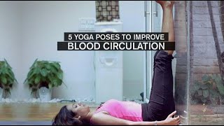 5 Yoga Poses to Improve Blood Circulation [upl. by Yknarf663]