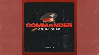 John Blaq  Commander Official Audio [upl. by Moir]