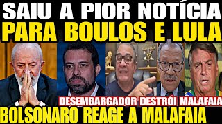 SAIU A PIOR NOTÍCIA PARA BOULOS E LULA DESEMBARGADOR DESTRÓI PLANOS BOLSONARO REAGE A MALAFAIA [upl. by Gregson]