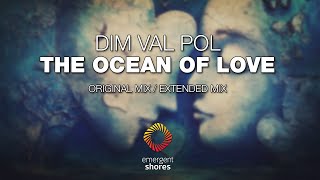 Dim Val Pol  The Ocean of Love Emergent Shores [upl. by Helfand703]