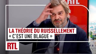 Théorie du ruissellement  quotUne blaguequot pour Etienne Gernelle [upl. by Enamart351]