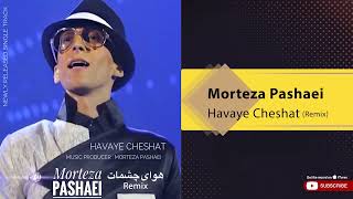 Morteza Pashei  Havaye Cheshat I Remix  مرتضی پاشایی  هوای چشات [upl. by Aicatsanna155]