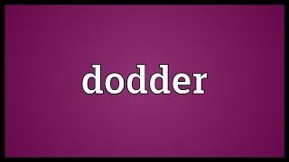 Dodder Meaning [upl. by Wilone]