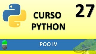 Curso de Python POO IV Vídeo 27 [upl. by Phelgen]