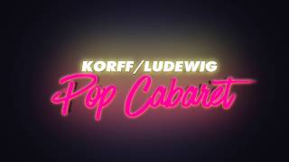 KORFFLUDEWIG  Pop Cabaret [upl. by Besnard]