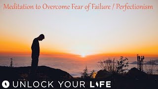 Meditation to Overcome Fear of Failure and Perfectionism [upl. by Benedicto]