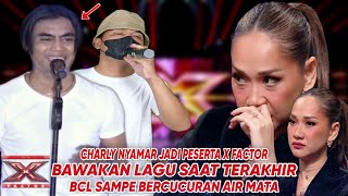 Charly Nyamar Ikut X FactorBawakan Lagu Saat TerakhirBuat Bcl MenangisTernyata Cuma MiripParodi [upl. by Sinaj282]