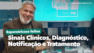 Ep10 Esporotricose Felina  Diagnóstico Notificação e Tratamento  Podcast Fala CRMVPR [upl. by Accalia375]