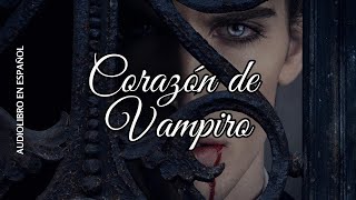 CORAZÓN DE VAMPIRO AUDIOLIBRO ESPAÑOL LATINO [upl. by Irep]