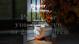 Prayer for your young children or grandchildren [upl. by Arutak]