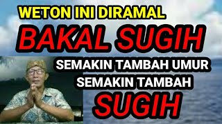 Weton Ini Diramal Bakal Sugih Semakin Tambah Umur Semakin Tambah Sugih [upl. by Jurgen]