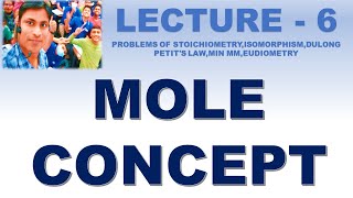 MOLE CONCEPT LECTURE 6  PROBLEMS OF STOICHIOMETRYISOMORPHISMDULONG PETITS LAWMIN MMEUDIOMETRY [upl. by Laris483]