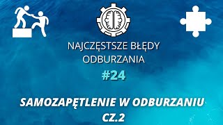 Najczęstsze Błędy Odburzania odc24  Samozapętlenie w Odburzaniu cz 2 [upl. by Euqcaj774]