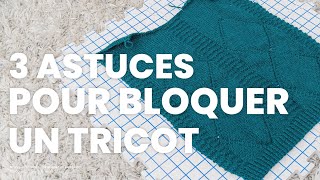 3 astuces à connaitre pour bien bloquer un tricot [upl. by Cortie]