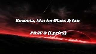 Bvcovia Marko Glass amp Ian – PRAF 3 Lyrics [upl. by Bael25]