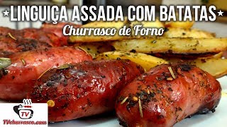 Como Fazer Churrasco de Forno  Linguiça Assada com Batatas  Tv Churrasco [upl. by Oiram]