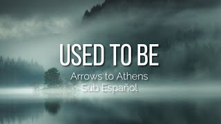 Arrows to Athens  Used to Be  Sub Español [upl. by Oicaro]