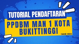 TUTORIAL PENDAFTARAN PPDBM MAN 1 KOTA BUKITTINGGI TAHUN 2024 [upl. by Mukul]