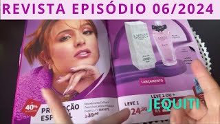 REVISTA JEQUITI EPISÓDIO 062024 Promoções e dicas 💖 jequiti revista [upl. by Eillac]