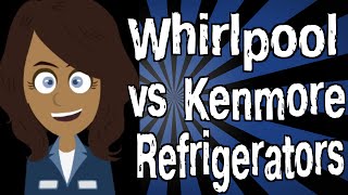 Whirlpool vs Kenmore Refrigerators [upl. by Rubinstein]