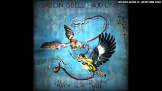 Jason Isbell And The 400 Unit  Go It Alone [upl. by Ojibbob]