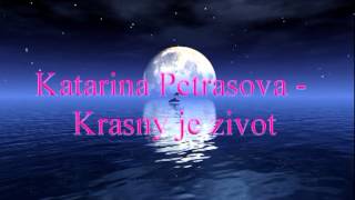 Katarina Petrasova  Krasny je zivot [upl. by Altaf]