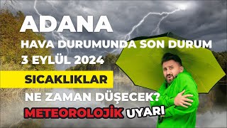 Adana Hava Durumu  Meteorolojik Uyarı  3 Eylül 2024 [upl. by Shalom]