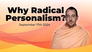 Why Radical Personalism  September 17th 2024 [upl. by Jeniece297]