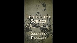 Behind the Scenes by Elizabeth Keckley  Audiobook [upl. by Etteniuq892]