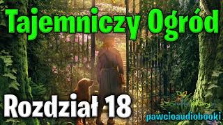 Tajemniczy Ogród  Rozdział 18  Frances Hodgson Burnett  Audiobook za darmo  pawcioaudiobooki [upl. by Arezzini]