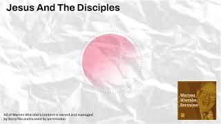 Jesus And The Disciples  Warren Wiersbe Sermons [upl. by Aitra]