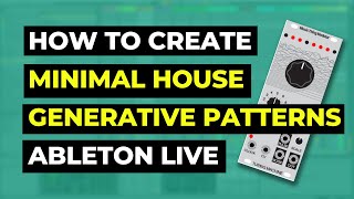 How to make Minimal House Create Generative patterns with Ableton Live Producer POV [upl. by Dachia]