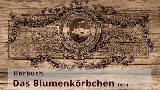 Das Blumenkörbchen Teil 1 von 4 [upl. by Ahseen]