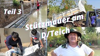 Thailand Ausgewandert Stützmauer am DTeich Teil 3 Beton machen Material kommt Wasser kommt🤔 [upl. by Dhiman]