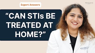 Expert Answers Can STI Be Treated At Home  Sexually Transmitted Infections [upl. by Atnes]