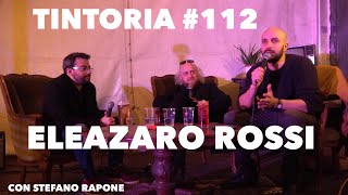 Tintoria 112 Eleazaro Rossi con Stefano Rapone [upl. by Barling]