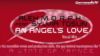 Alex MORPH feat Sylvia Tosun  An Angels Love Vocal Mix [upl. by Yanahc]