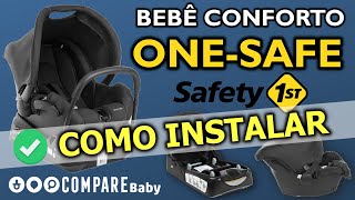 Bebê Conforto ONESAFE Safety 1st  ✅ Como INSTALAR no carro  Vídeo na prática [upl. by Neerehs]