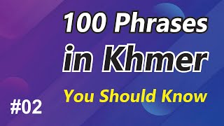 100 Phrases in Khmer You Should Know 02 [upl. by Aldwon]