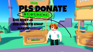 Hoe Maak Je Een Donatie Knop In PLS DONATE roblox nederlands [upl. by Stempson]