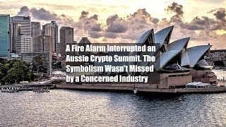 A Fire Alarm Interrupted an Aussie Crypto Summit The Symbolism Wasnt Missed by a Concerned [upl. by Justina]