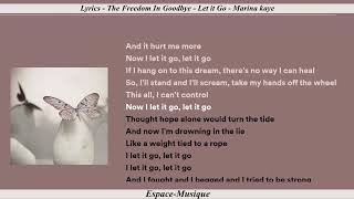 Lyrics The Freedom In Goodbye Let it Go Marina kaye [upl. by Odelia306]