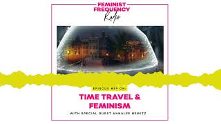 FFR 89 Time Travel and Feminism with Annalee Newitz [upl. by Thorndike]