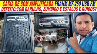 CAIXA DE SOM AMPLIFICADA FRAHM MF250 USB FM COM BARULHO ZUMBIDO E ESTALOS E RUÍDOSconsertasereno [upl. by Natam]