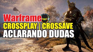 😀WARFRAME  CROSSPLAY  CROSSAVE  ACLARANDO TODAS LAS DUDAS✅ [upl. by Caz600]