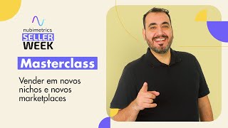 Nubimetrics Seller Week Masterclass Vender em novos nichos e novos marketplaces com Igor Savoia [upl. by Emmalee]